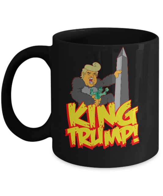 Politics lovers mugs Politicians, King Trump - Black Coffee Mug Porcelain Tea Cup 11 oz - Great Gift