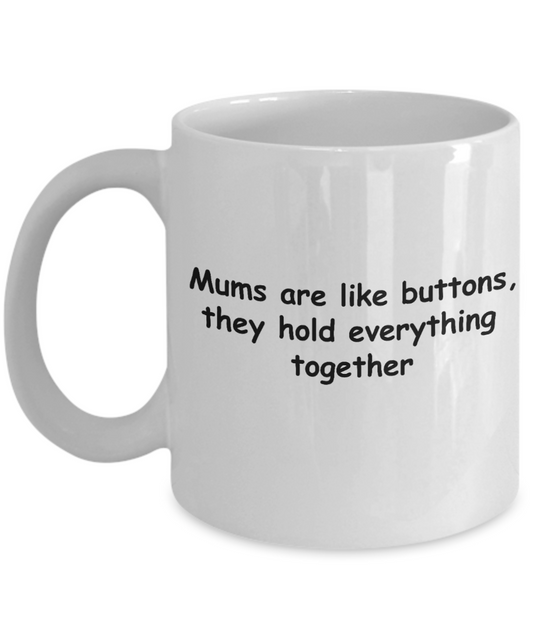 Unbiological mother gift - Mums are like Buttons - White Porcelain Coffee Cup,Premium 11 oz Funny Mugs Gifts Ideas