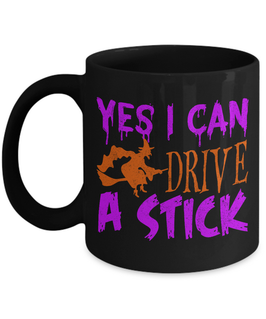 Halloween Coffee Mug, Yes I Can Drive A Stick- Black Porcelain Coffee Mug 11 Oz For Halloween