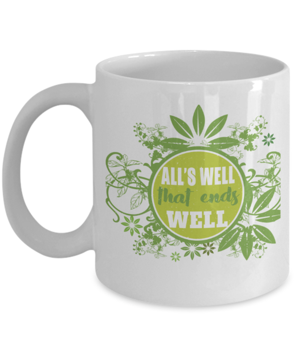 All's well that ends well - Funny White Porcelain Coffee 11 oz