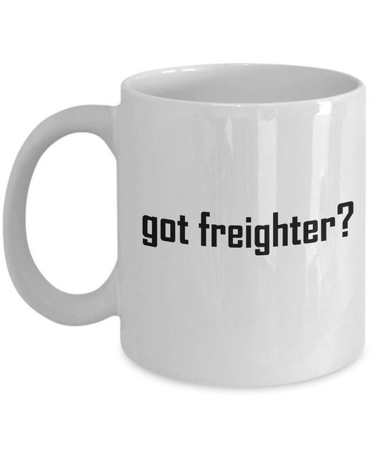 Got Freighter Mugs - Porcelain White Funny Coffee Mug & Coffee Cup Gifts 11 OZ