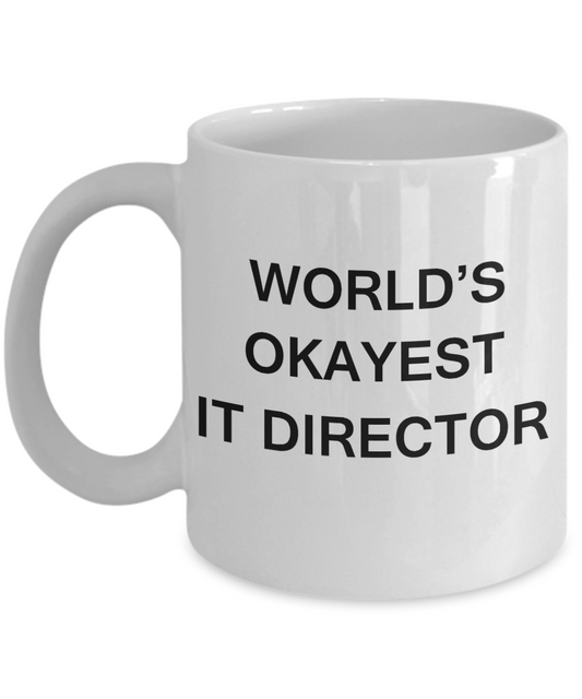 Gift for It Director - World's Okayest It Director - Birthday Gifts Ceramic Cup White, Funny Mugs Gift Ideas 11 Oz