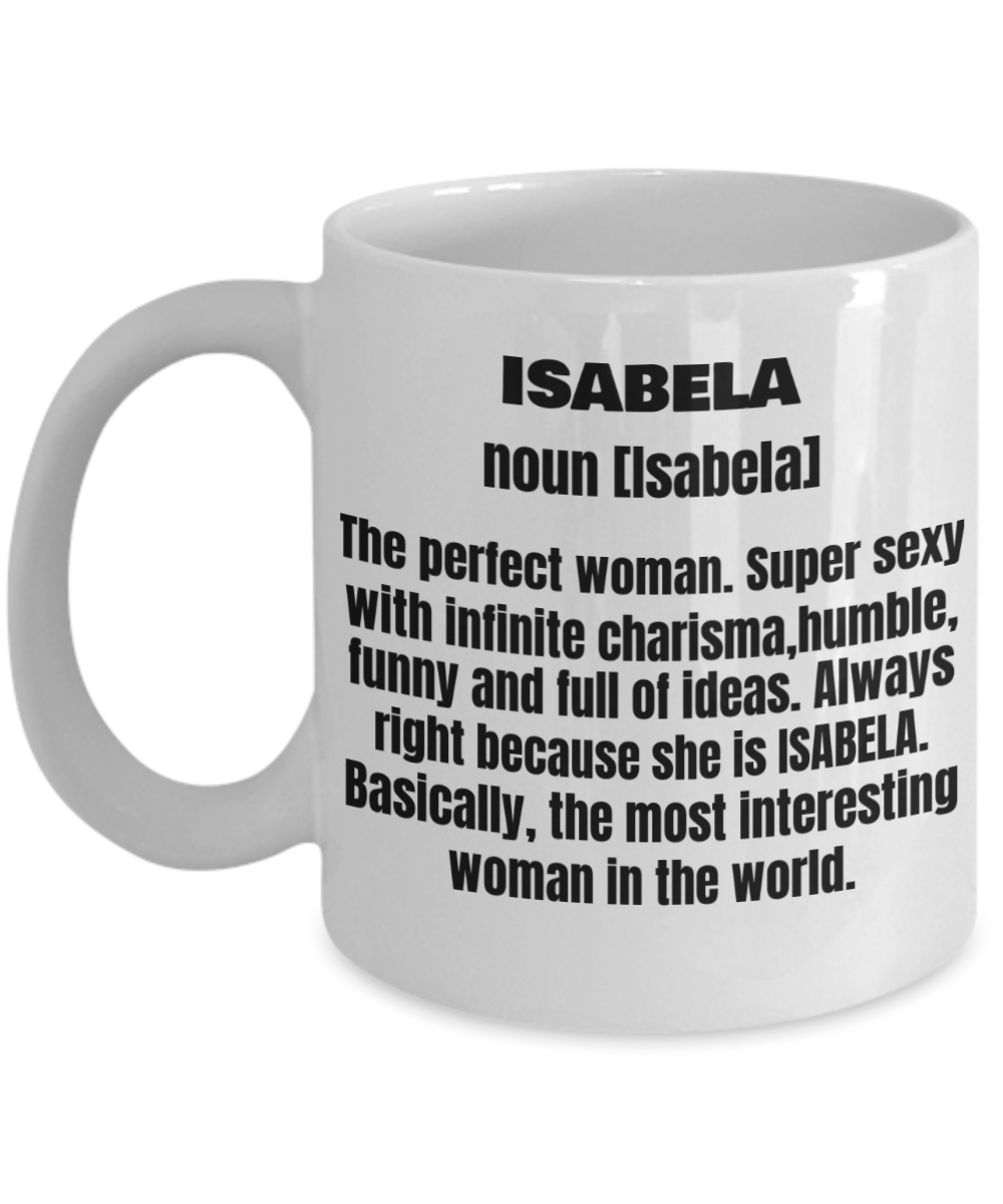 Isabela First Name Adult Definition - Funny White Porcelain Coffee Mug Cute Ceramic Cup 11 oz