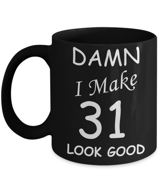 31st birthday gifts for men/women - Damn I Make 31 Look Good, Born In 1989 Birthday Mugs - Funny Black Porcelain Coffee 11 oz