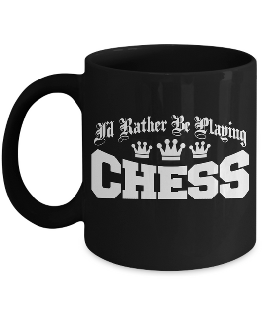 Chess King Gift Coffee mug For Chess Player, I'd Rather Be Playing Chess-Black Porcelain Coffee Mug 11 oz