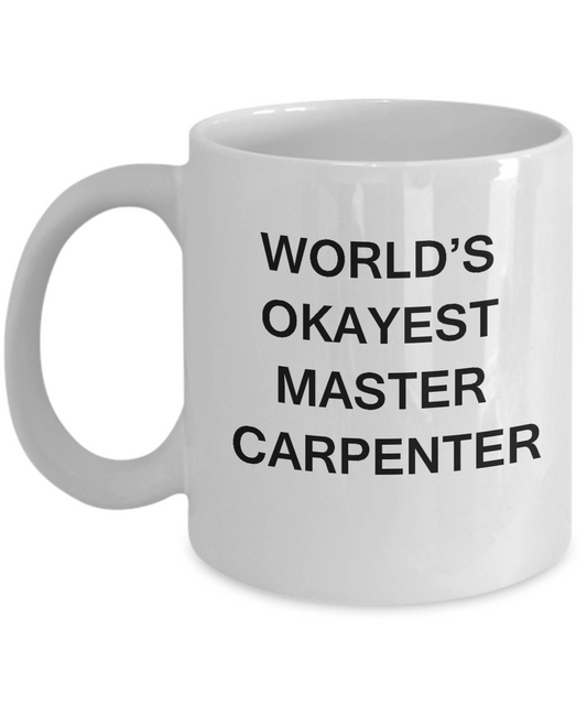 Funny Mug - World's Okayest Front Of Master Carpenter - White coffee mugs 11 oz