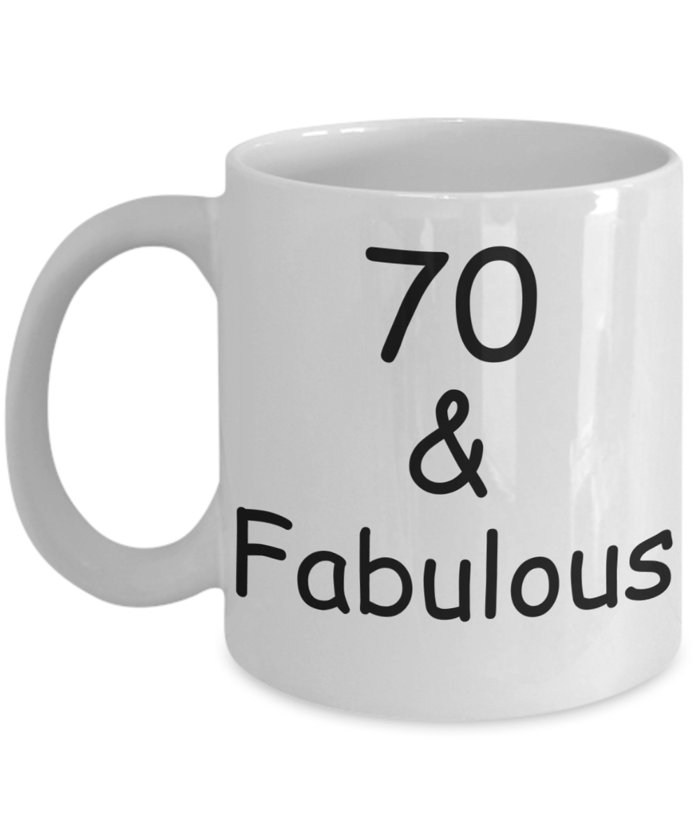 70th birthday Mugs for Women & Men - 70 And Fabulous - Funny White Porcelain Coffee 11 oz