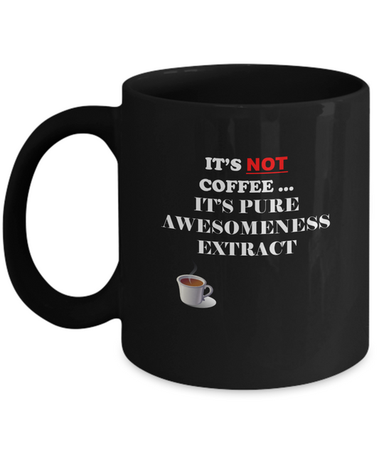 It is not coffee it is pure awesomeness Black Mugs - Funny Christmas Black coffee mugs 11 oz