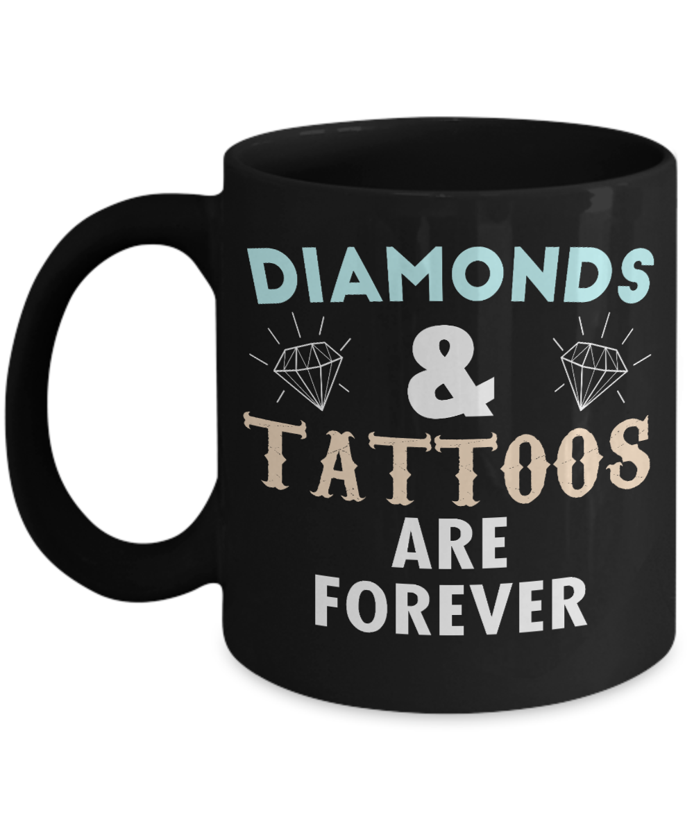 Born To Wear Diamonds Coffee Mug, Diamonds And Tattoos Are Forever-Black Porcelain Coffee Mug 11 oz For Daughter,Teen,Women