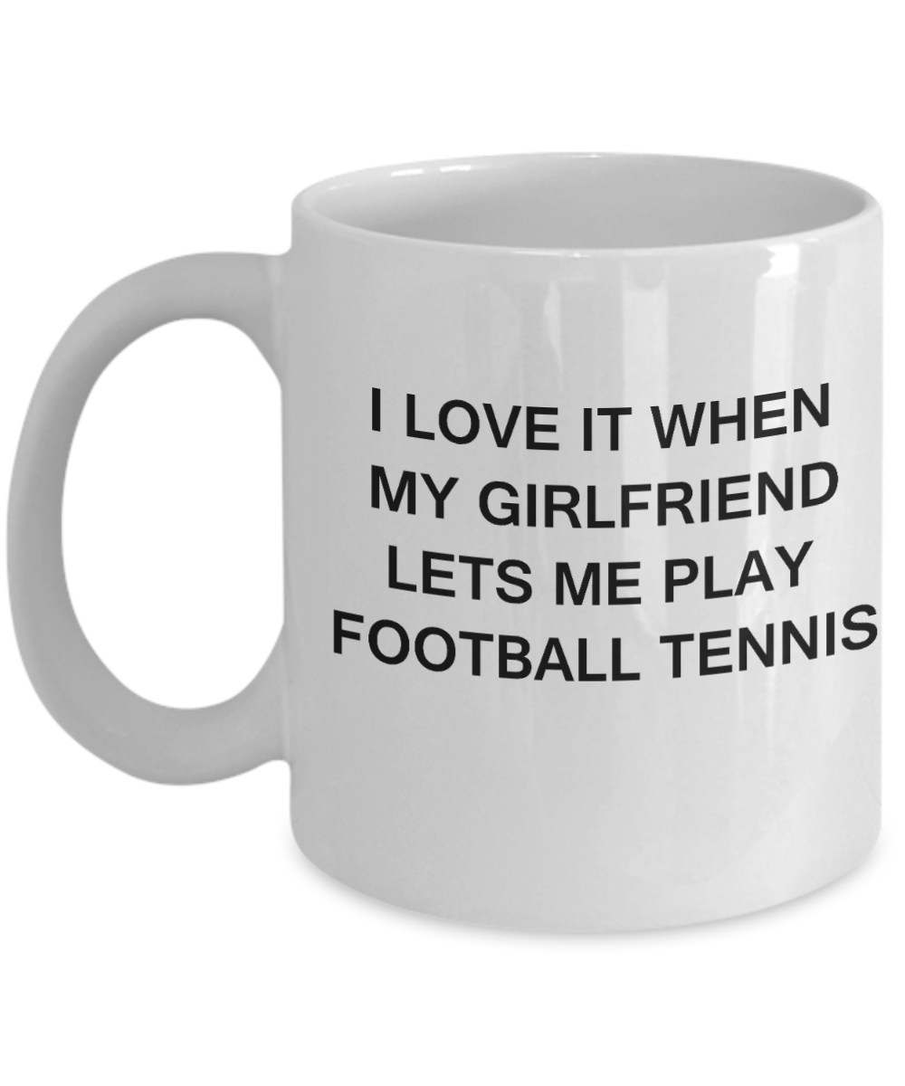 Footbag Tennis Lovers mugs,I Love It When My Girlfriend Lets me Play Footbag Tennis-White Coffee Mugs 11 oz Cup