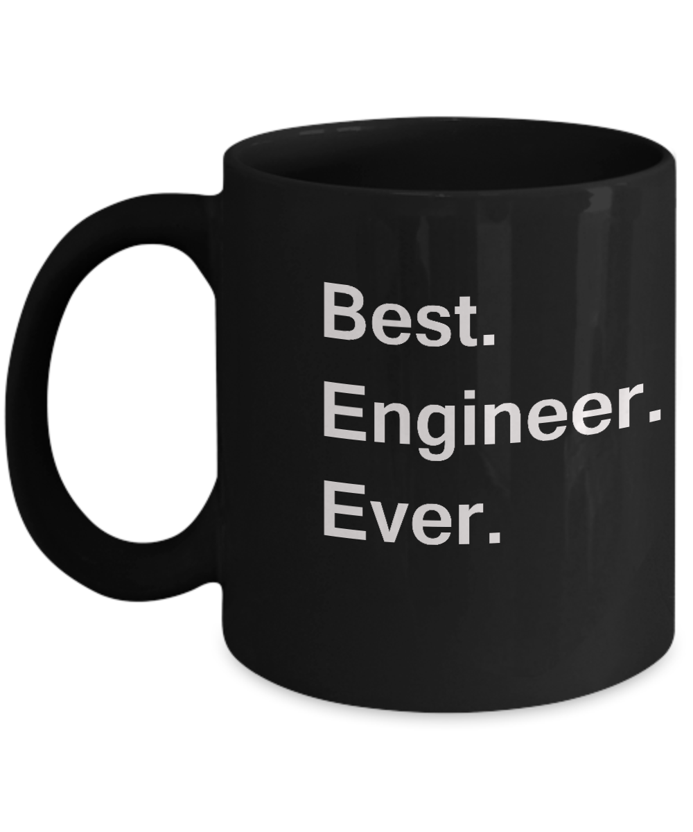 Best Engineer Ever Black Mugs - Funny Valentine coffee mugs Office mug Birthday Gag Gifts 11 oz