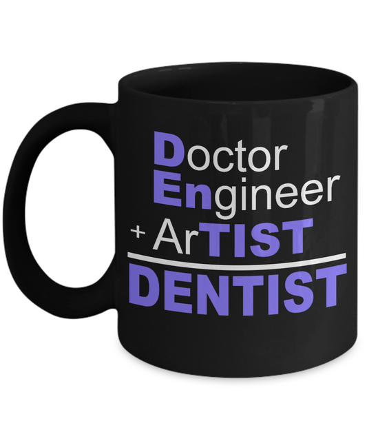 Dentist Coffee Mug, Doctor Engineer Artist Dentist-Black Porcelain Coffee Mug 11 oz for Dental,Doctor, Hygienist, Medical, Graduate