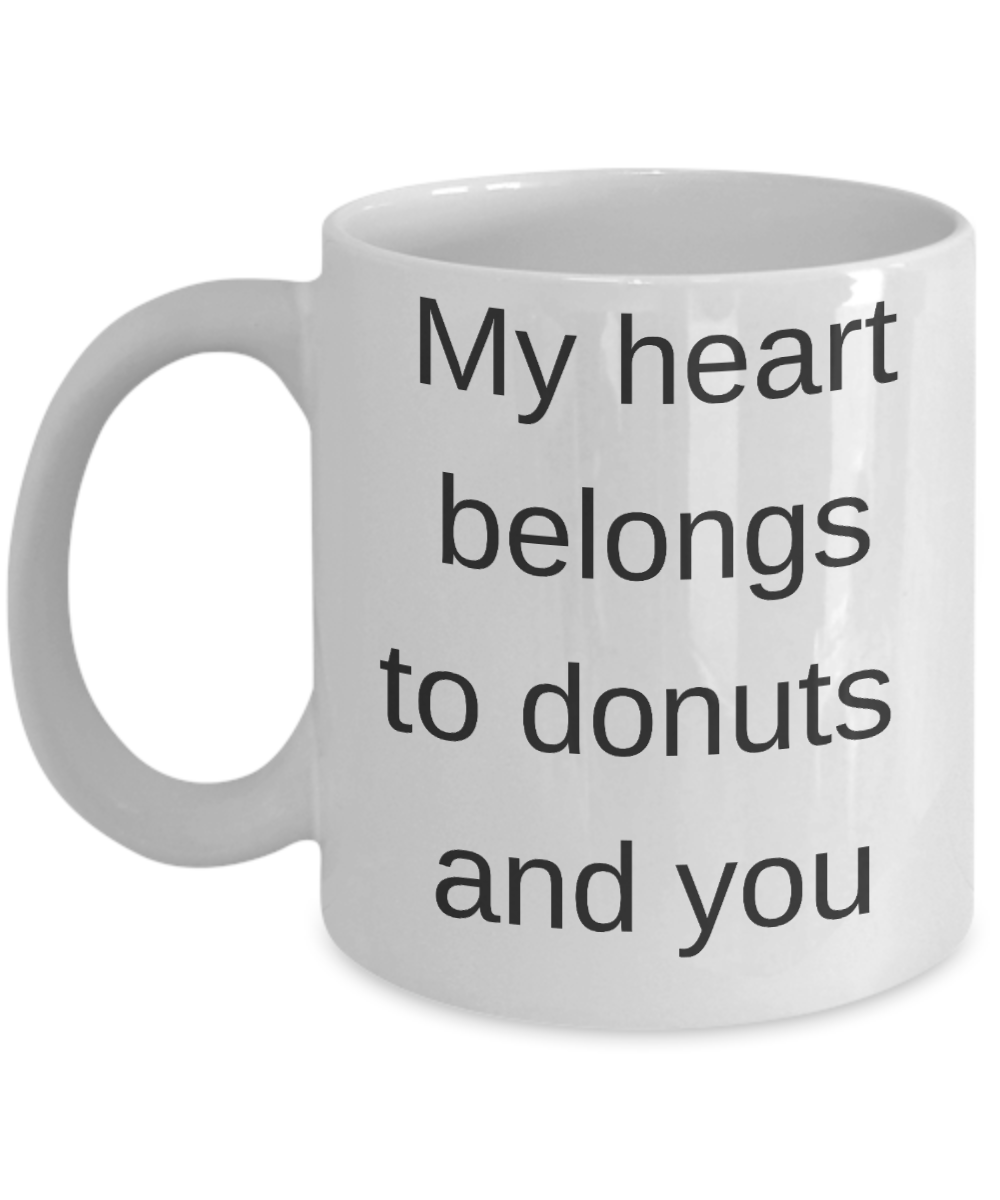 Donut mug & Girlfriend/Boyfriend Gifts Mugs - My Heart belongs to Donut and You - White Porcelain Coffee Cup,Premium 11 oz Funny Mugs White coffee cup Gifts Ideas