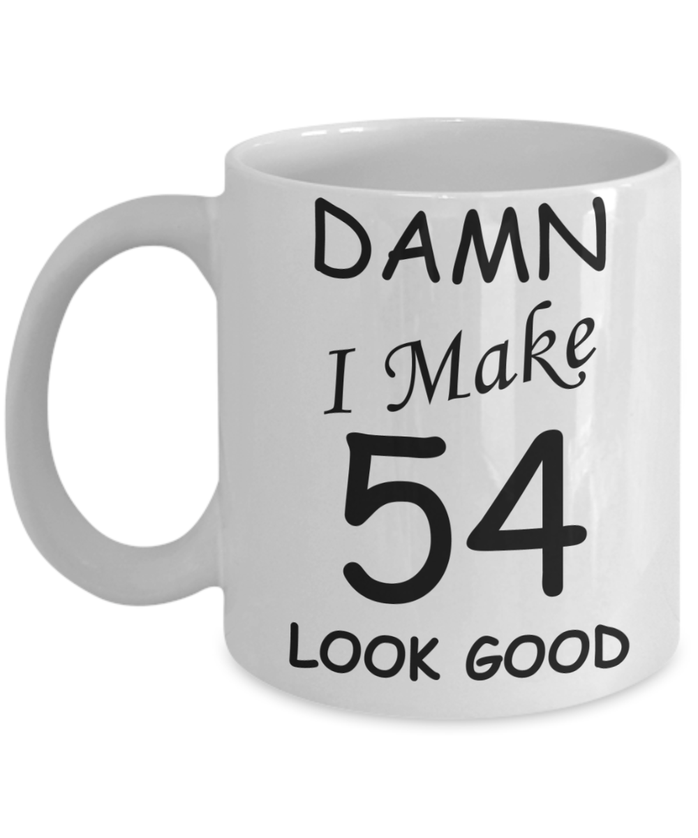 54th birthday gifts for men/women - Damn I Make 54 Look Good, Born In 1966 Birthday Mugs - Funny White Porcelain Coffee 11 oz