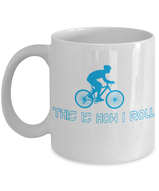 Biking Passion Gift Coffee Mug For Bikers,cyclists, this Is How I Roll-White Porcelain Coffee Mug 11 oz