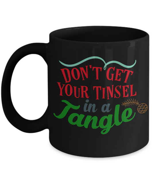 Nightnare before christmas mug - Don't Get Your Tinsel in a Tangle - Funny Christmas Gifts Mugs, Christmas Gifts for family Ceramic Cup Black, Funny Mugs Gift Ideas 11 Oz