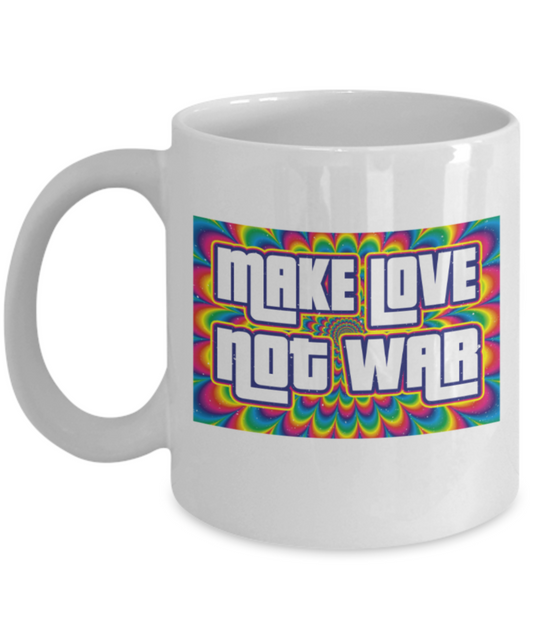 Make love not war - Funny White Porcelain Coffee 11 oz