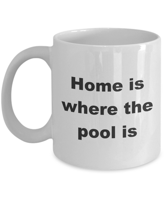 Swimming Gift, Swimmer,Home is where the pool is -White Coffee Mug 11 oz