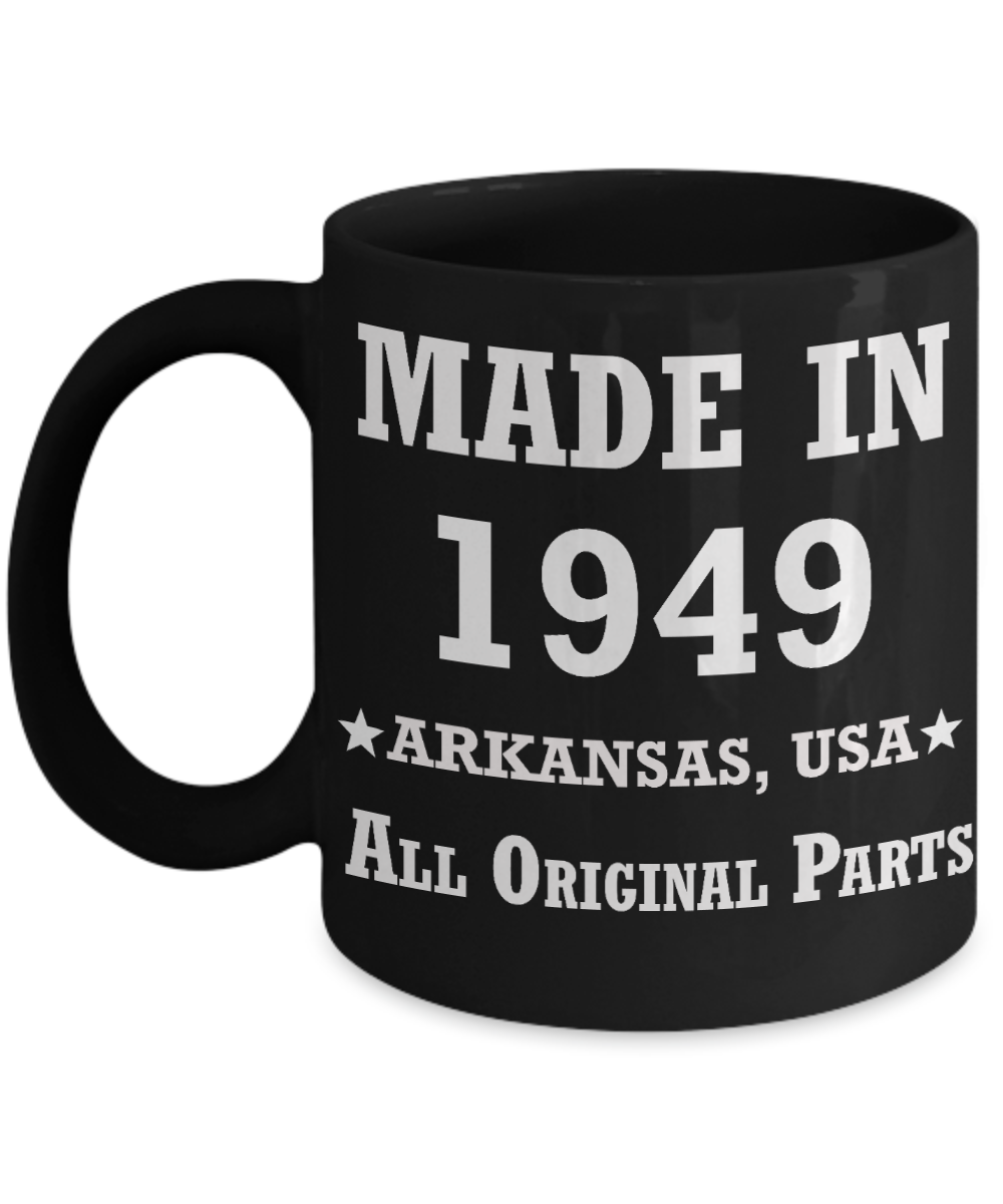 7oth birthday gifts for women - Made in 1949 All Original Parts Arkansas - Best 70th Birthday Gifts for family Ceramic Cup Black, Funny Mugs Gift Ideas 11 Oz