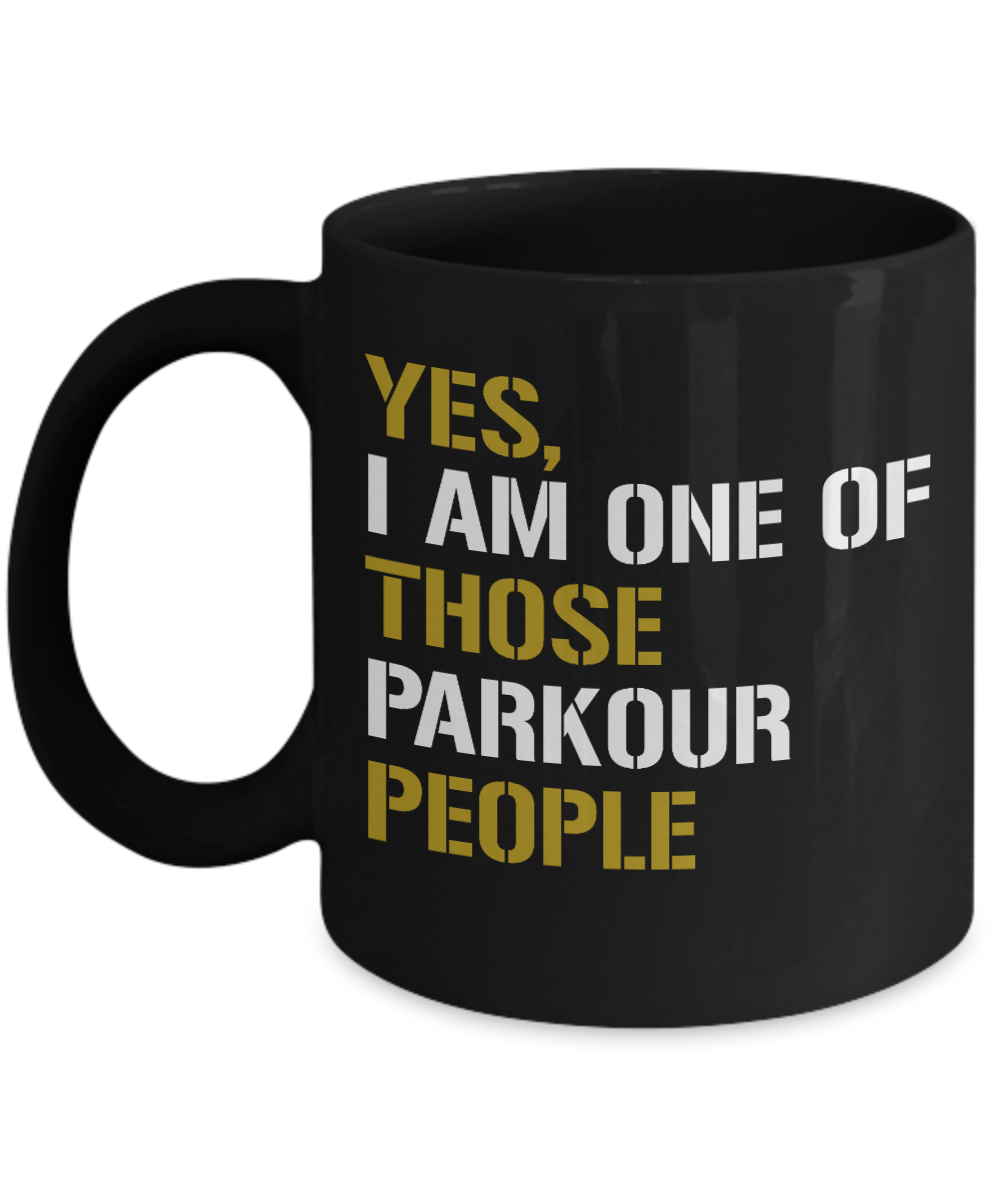 Free Runner Coffee Mug,Yes I Am One Of  Those Parkour People-Black Porcelain Coffee Mug 11 oz