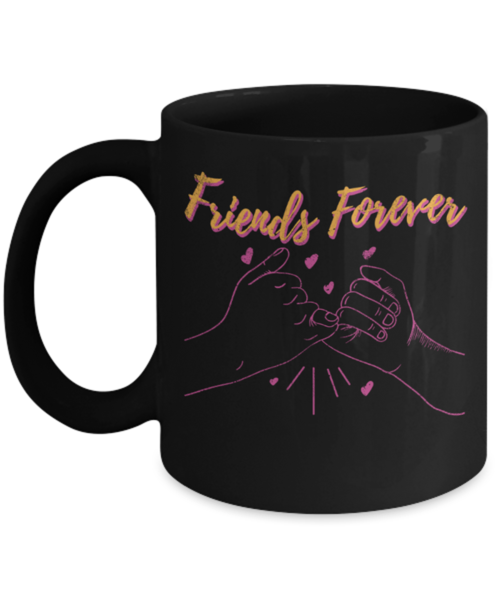 Friends Lovers Mugs, Friends forever - Funny Black Porcelain Coffee 11 oz