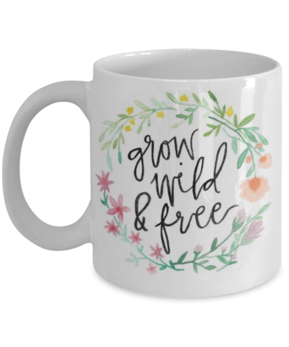 Bible verse mugs for women , Grow wild and free - White Coffee Mug Porcelain Tea Cup 11 oz - Great Gift