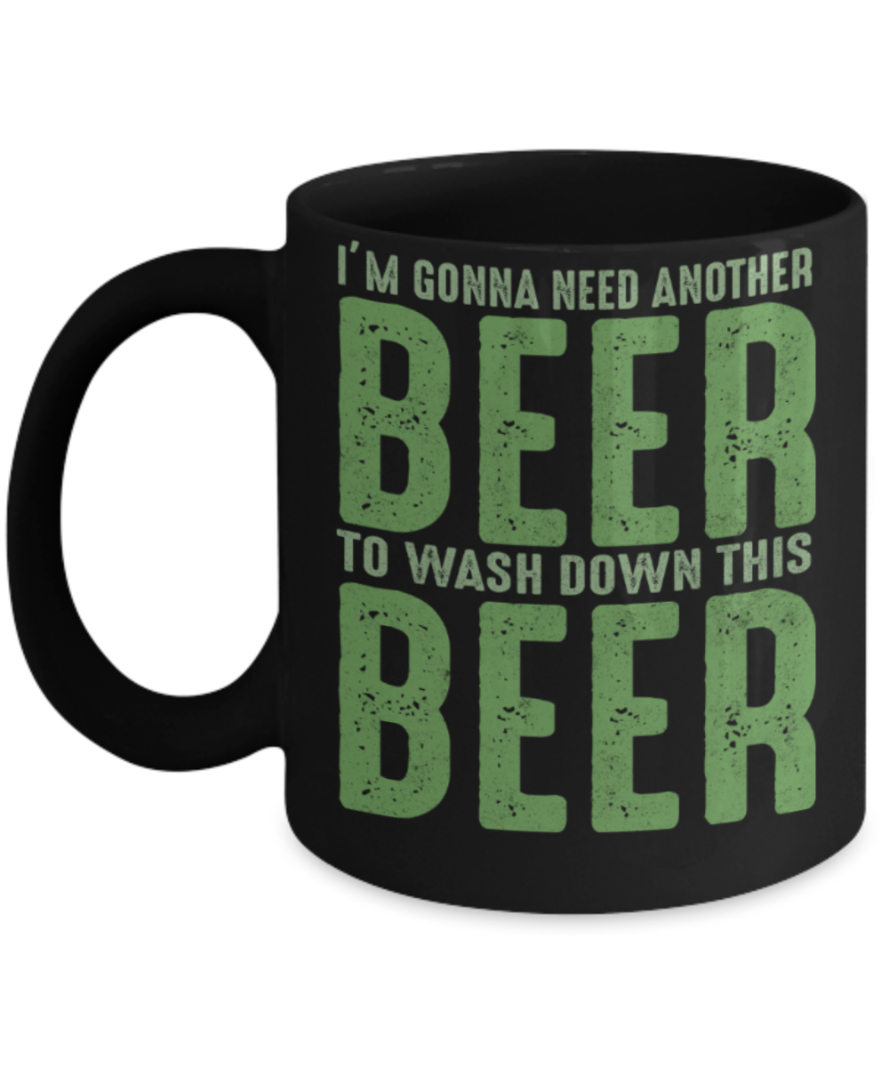 St patrick day assesories coffee mug - I'm gonna need another beer to wash down this Beer - Funny Black Porcelain Coffee Mug Cute Ceramic Cup 11 oz
