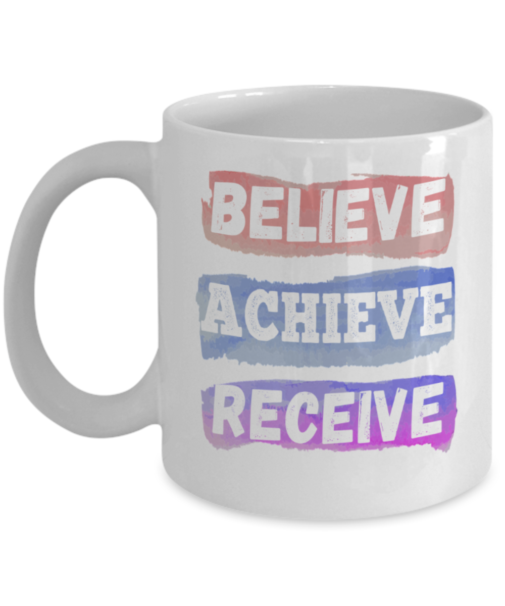 Success Lovers Mugs, Believe Acheive Receive - Funny White Porcelain Coffee 11 oz