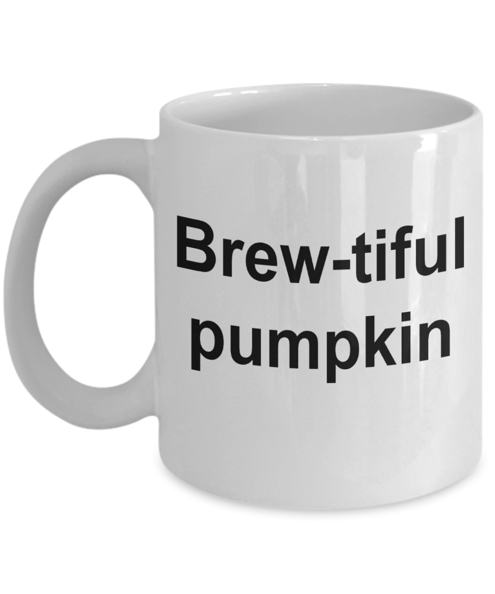 Pumpkin Lovers mugs, Brew-tiful Pumpkin - White Porcelain Coffee Cup,Premium 11 oz Funny Mugs White coffee cup Gifts Ideas
