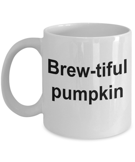 Pumpkin Lovers mugs, Brew-tiful Pumpkin - White Porcelain Coffee Cup,Premium 11 oz Funny Mugs White coffee cup Gifts Ideas
