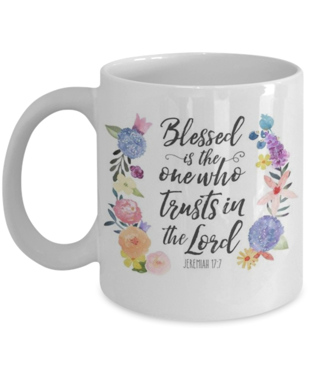 Jeremiah 17:7 Bible quotes , Blessed is one who trusts in lord - White Coffee Mug Tea Cup 11 oz Gift