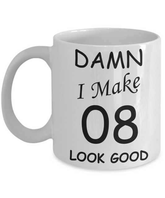 8th birthday gifts for men/women - Damn I Make 8 Look Good, Born In 2012 Birthday Mugs - Funny White Porcelain Coffee 11 oz