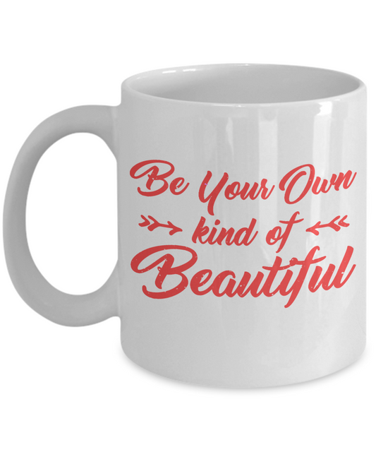 Cute Princess Coffee Mug,Be Your Own Kind Of Beautiful-White Porcelain Coffee Mug 11 oz For Daughter,Teen,Women, Girlfriend
