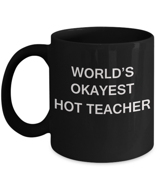 Gifts for cooperating teacher - World's Okayest Hot Teacher - Porcelain Black Funny Coffee Mug & Gifts for Teachers 11 OZ - Funny Gifts Ideas