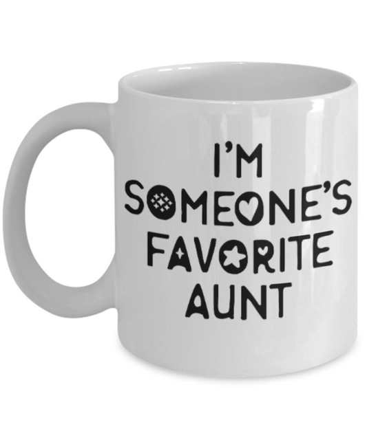 Aunt gift mugs, I'm someone's favorite Aunt - Funny White Porcelain Coffee Mug Cute Ceramic Cup 11 oz