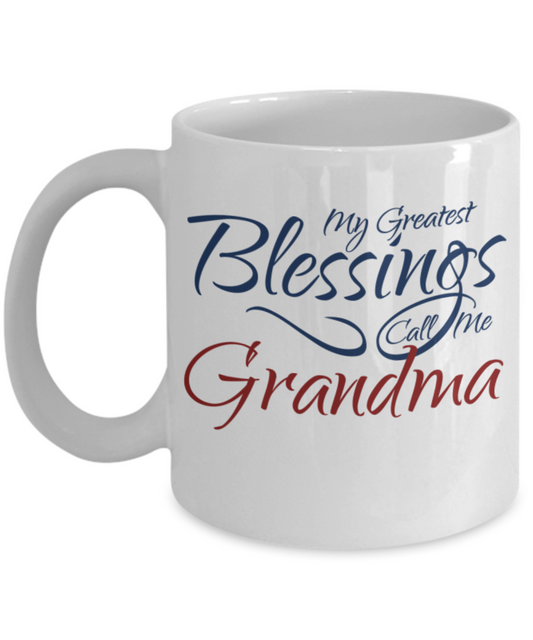Grandma Mug -My Greatest Blessings Call Me Grandma White Porcelain White coffee mugs 11 oz