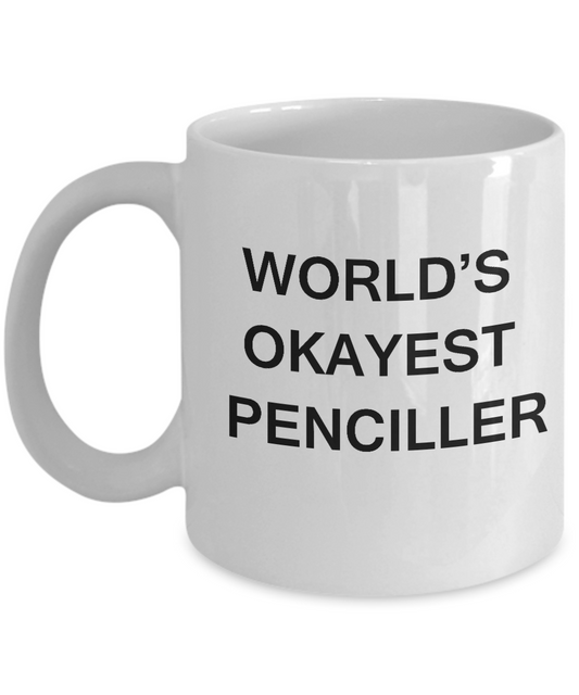 Funny Mug, Gifts For Penciller - World's Okayest Penciller White coffee mugs 11 oz