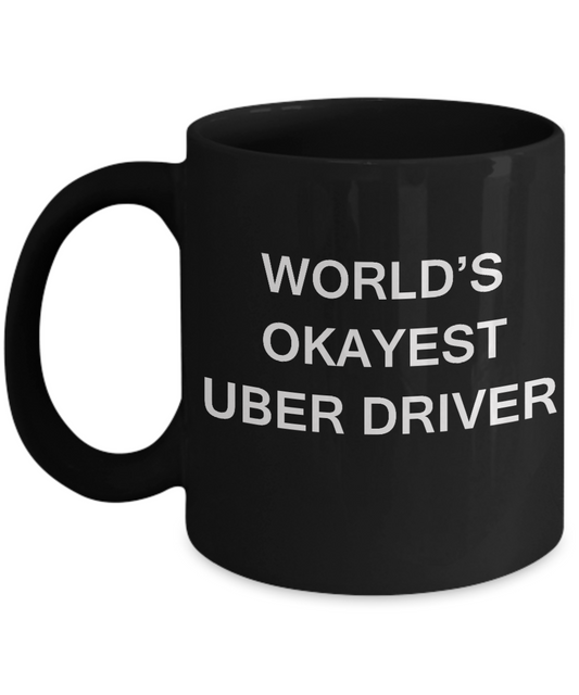 World's Okayest Uber driver - Uber driver Gift Black coffee mugs 11 oz