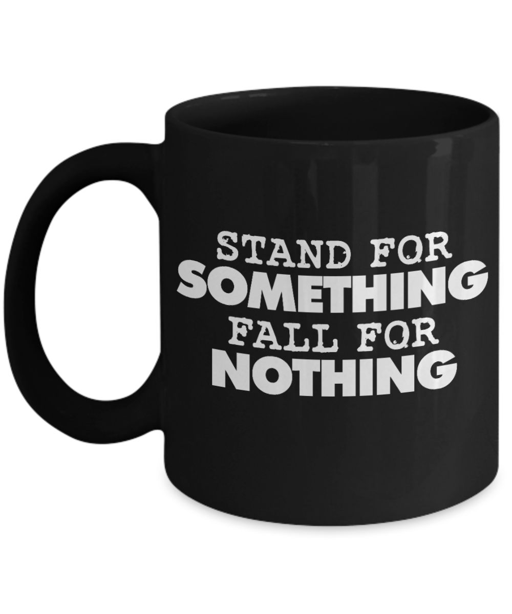 American Flag Mugs, Stand for something, Fall for Nothing - Funny Black Porcelain Coffee 11 oz