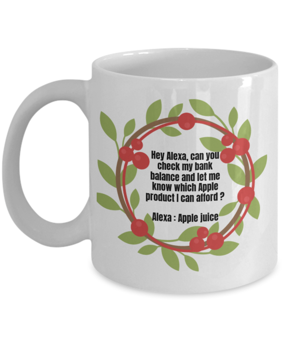 Alexa Mugs Funny, Check My Bank balance Funny - White Porcelain Coffee 11 oz