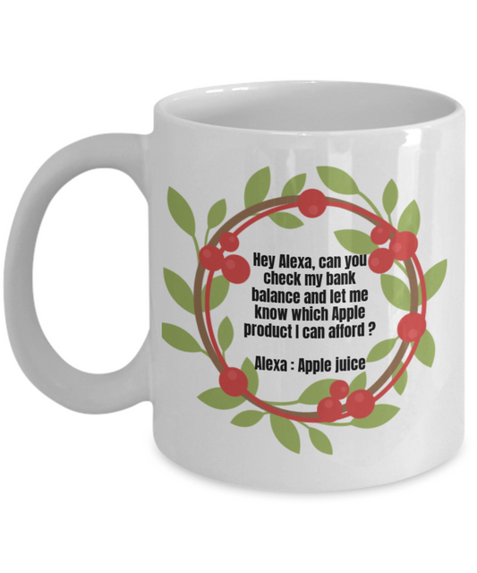 Alexa Mugs Funny, Check My Bank balance Funny - White Porcelain Coffee 11 oz