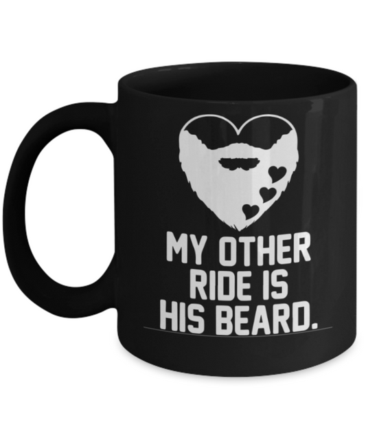 Funny coffee mugs , My other ride is his beard - Black Coffee Mug Porcelain Tea Cup 11 oz - Great Gift
