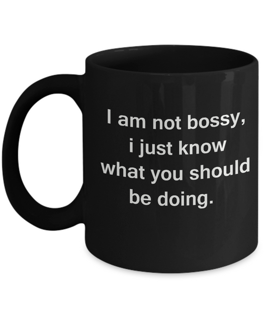 I am Not Bossy Black Mugs - Funny Coffee Mugs with quotes Black coffee mugs 11 oz