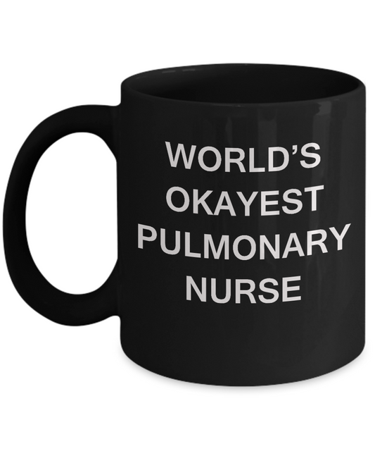 World's Okayest Pulmonary nurse - Pulmonary nurse Black coffee mugs 11 oz