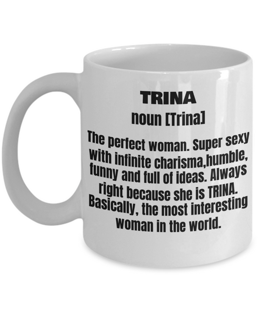 Trina First Name Adult Definition - Funny White Porcelain Coffee Mug Cute Ceramic Cup 11 oz