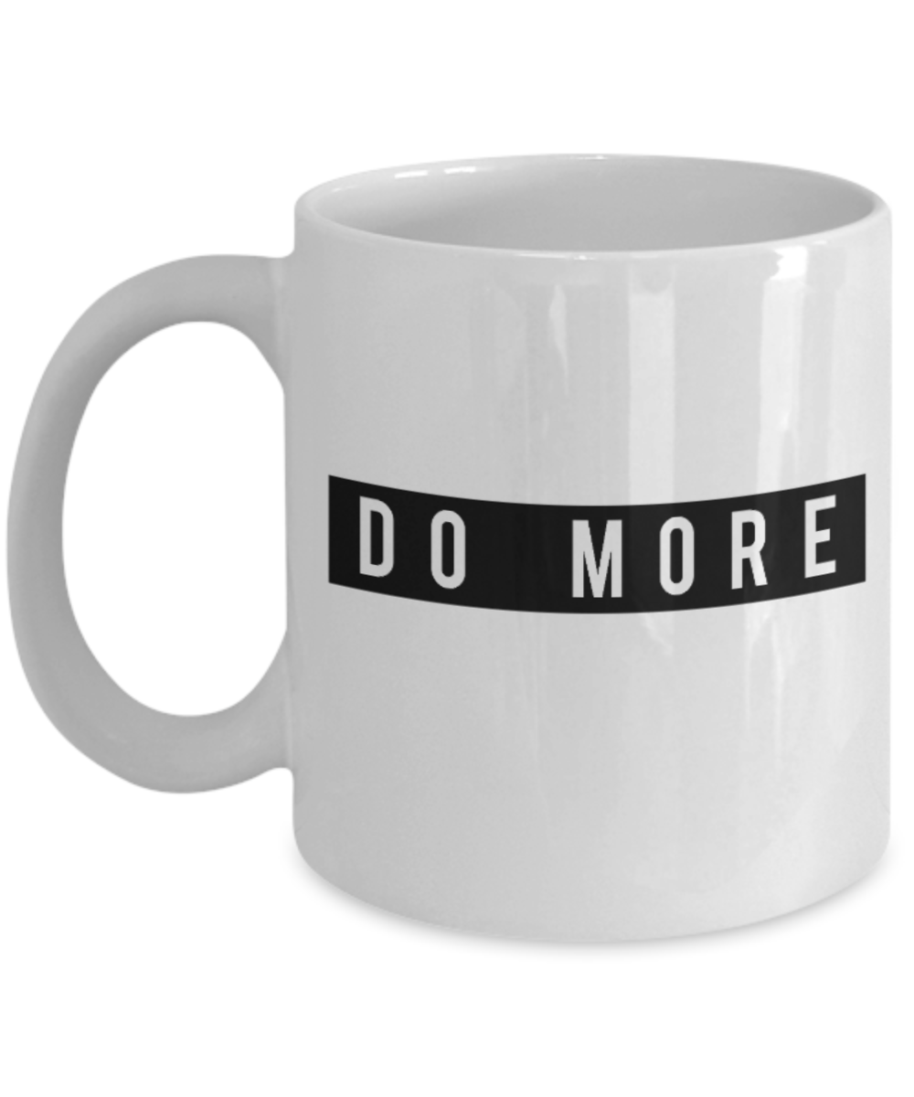 Fitness Lovers mugs , Do More - White Coffee Mug Porcelain Tea Cup 11 oz - Great Gift