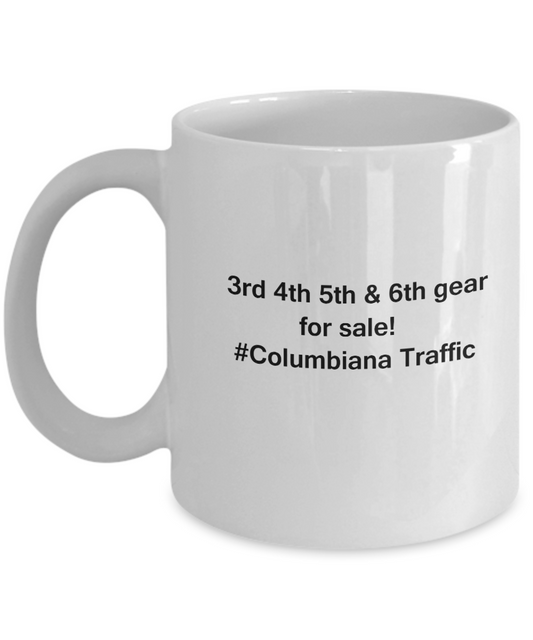 3rd 4th 5th & 6th Gear for Sale! Columbiana Traffic White coffee mugs for Car lovers & drivers 11 oz