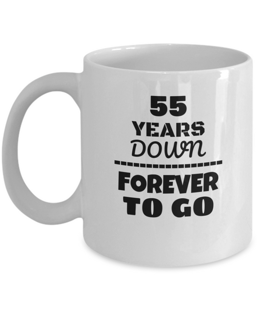 55TH ANNIVERSARY Wedding Celebration Coffee Mug - 55 Years Down Forever to Go Wedding Anniversary - Funny Coffee White mug 11 Oz