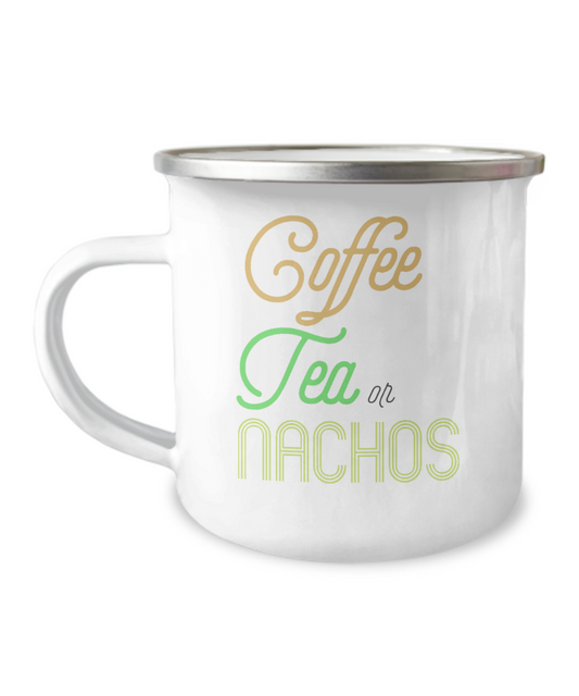 Coffee Tea Or Nachos, Coffee Lover Mug, Tea Lover Mug  - 12 Oz Stainless Steel Enamel Finish White Camper Coffee Mug