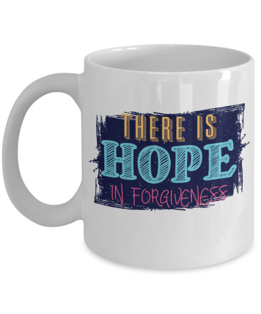 There is hope in forgiveness - Funny White Porcelain Coffee 11 oz